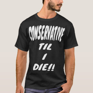 Camiseta CONSERVADOR HASTA QUE MUERO A Gear, DIVERTIDA Dere