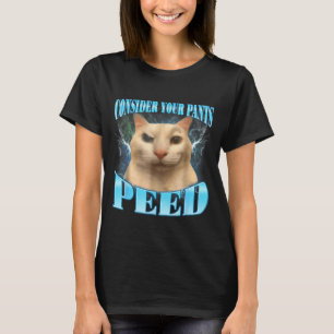 Camiseta Considera que tus pantalones se orinaron divertido
