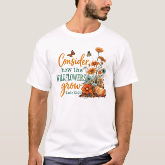 Camiseta Consideremos Cómo Crecen Las Flores Silvestres