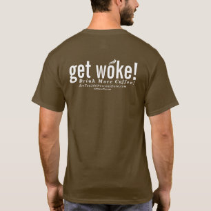 Camiseta ¡consiga despertó! ¡Beba más café!