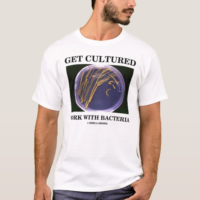 Camiseta Consiga el trabajo cultivado con las bacterias (Anverso)