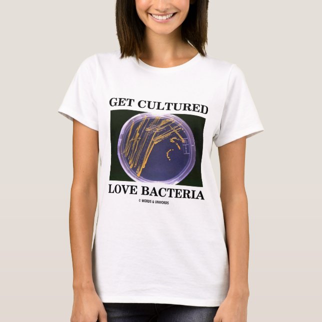 Camiseta Consiga las bacterias cultivadas del amor (el (Anverso)