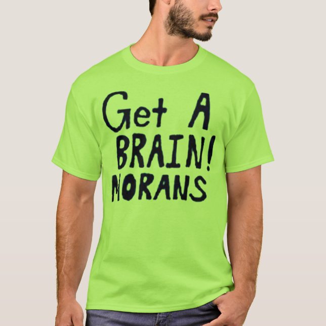 Camiseta ¡Consiga un CEREBRO! MORANS (Anverso)