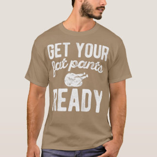Camiseta Consigue que tus pantalones de grasa estén listos