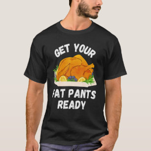 Camiseta Consigue tus pantalones de grasa listos para calab