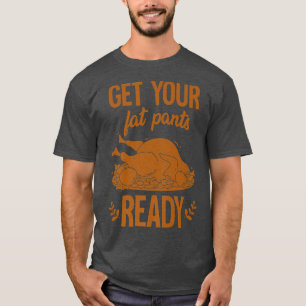 Camiseta Consigue tus pantalones de grasa listos para diver