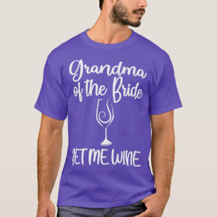Camiseta Consígueme Vino Abuela de la Novia Bridal Shower G