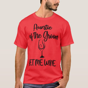 Camiseta Consígueme Vino Con La Ducha De Groom Tía-Camiseta