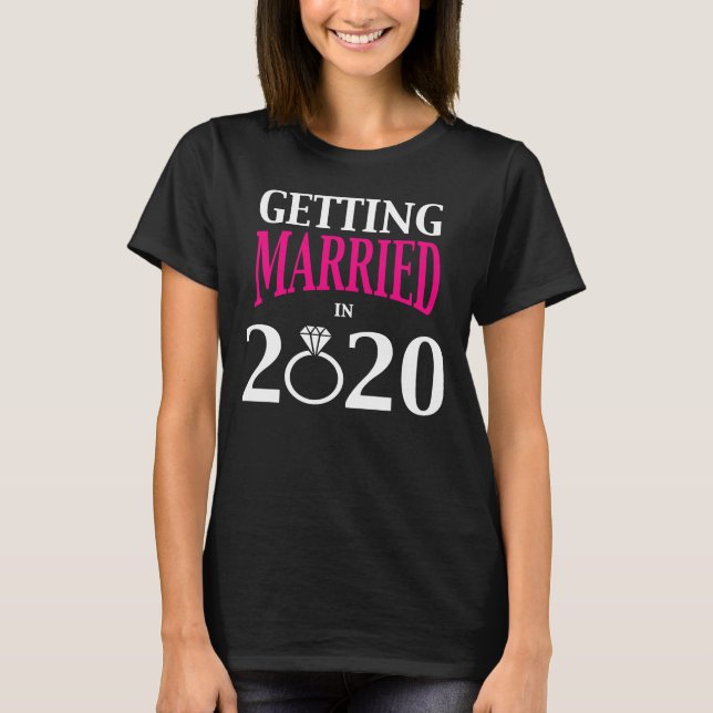 Camiseta Consiguiendo a la novia casada ser compromiso 2020 (Anverso)