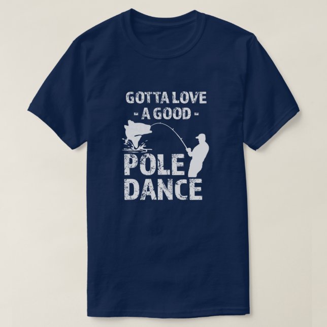 Camiseta Consiguió amar una buena danza de poste - pescador (Diseño del anverso)