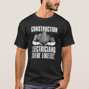Camiseta Construction Electricians Be Like Construction El