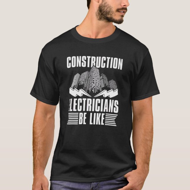 Camiseta Construction Electricians Be Like  Construction El (Anverso)