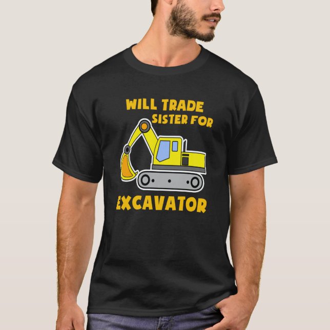 Camiseta Construction Vehicles Will Trade Sister For Excava (Anverso)