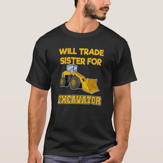 Camiseta Construction Vehicles Will Trade Sister For Excava (Anverso)