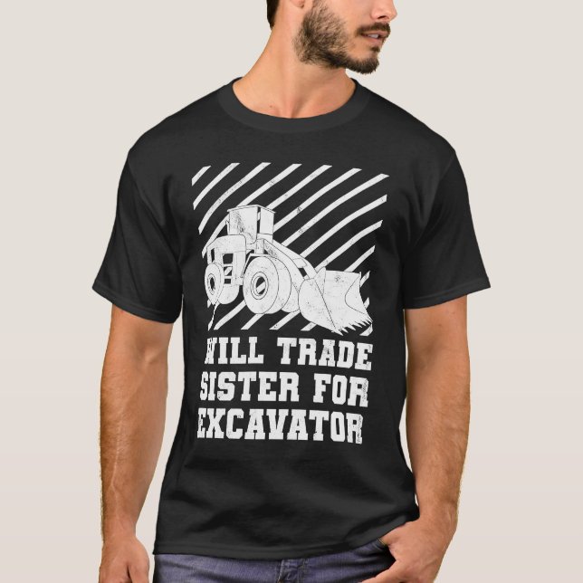 Camiseta Construction Vehicles Will Trade Sister For Excava (Anverso)