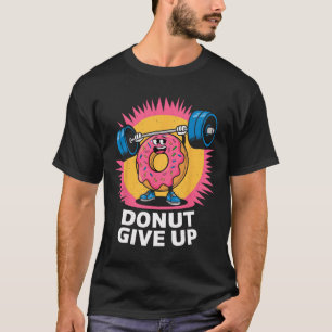 Camiseta Constructor De Cuerpo Donut Deja De Dar Humor Chis