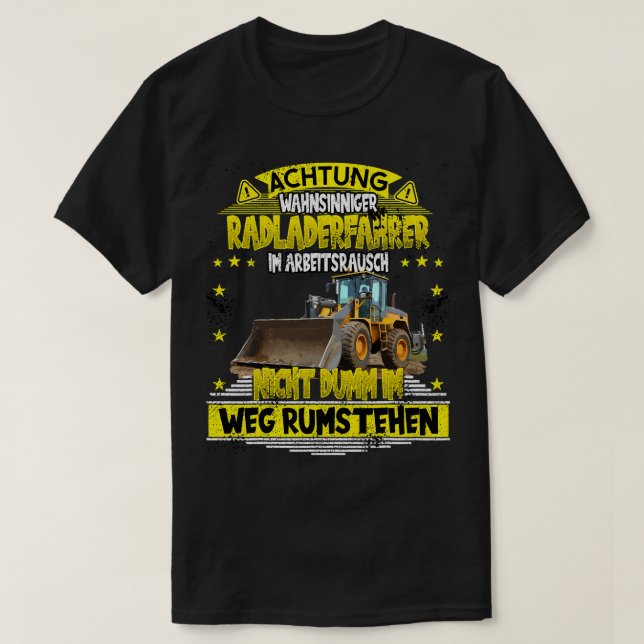 Camiseta Constructor del cargador de ruedas de Arbeitsrausc (Diseño del anverso)