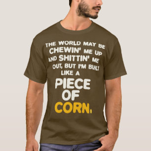 Camiseta Construido como un trozo de maíz
