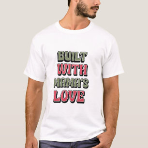 CAMISETA CONSTRUIDO CON EL AMOR DE MAMA