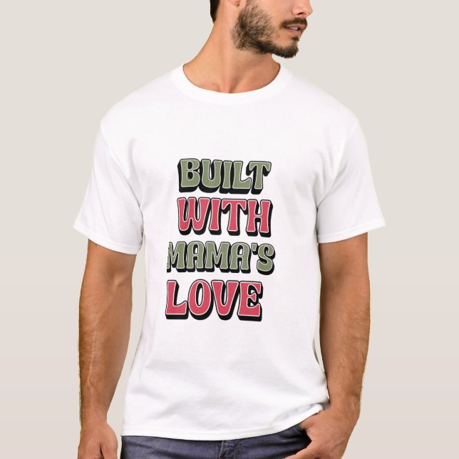 CAMISETA CONSTRUIDO CON EL AMOR DE MAMA (Anverso)