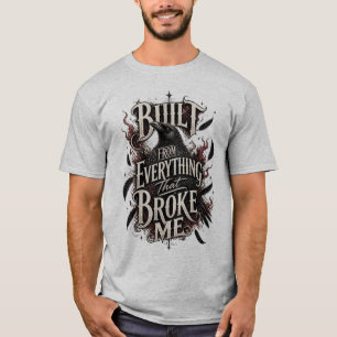 Camiseta Construido Desde Todo Lo Que Me Rompió Cuervo Fueg