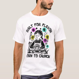 Camiseta Construido Para Sabor Nacido Para Crujir