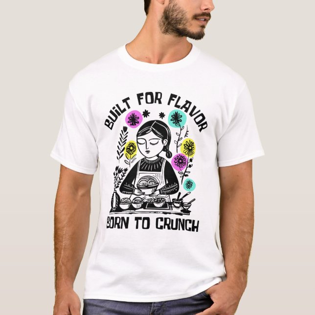 Camiseta Construido Para Sabor Nacido Para Crujir (Anverso)