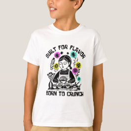 Camiseta Construido Para Sabor Nacido Para Crujir