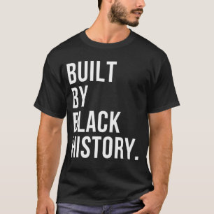Camiseta Construido por Black History BHM Black History Mon