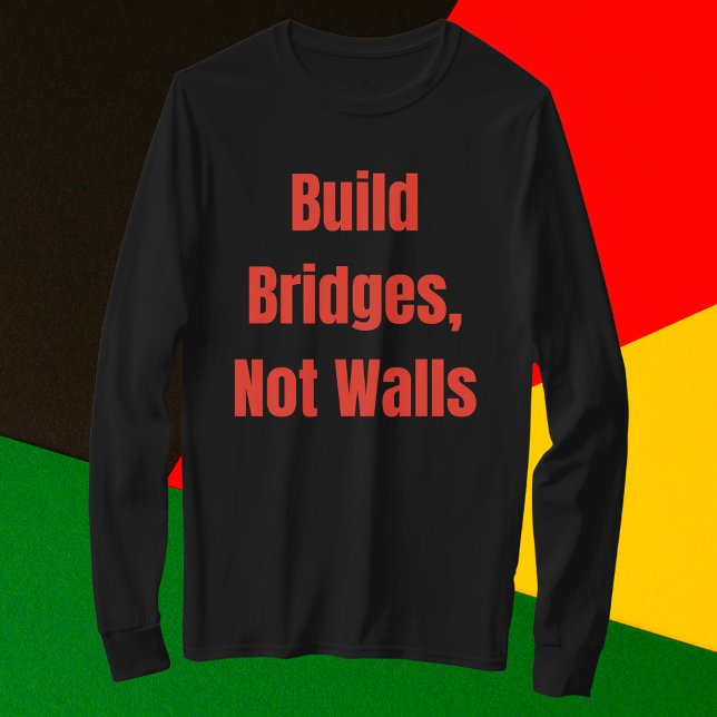 Camiseta Construir puentes no paredes (Subido por el creador)