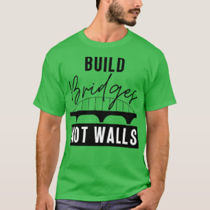 Camiseta Construir puentes no paredes 16