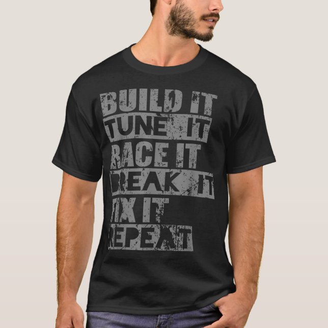 Camiseta Construir Tune It Race It Break It Fight It Repeti (Anverso)