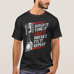 Camiseta Construir Tune It Race It Break It Fije It Repetir