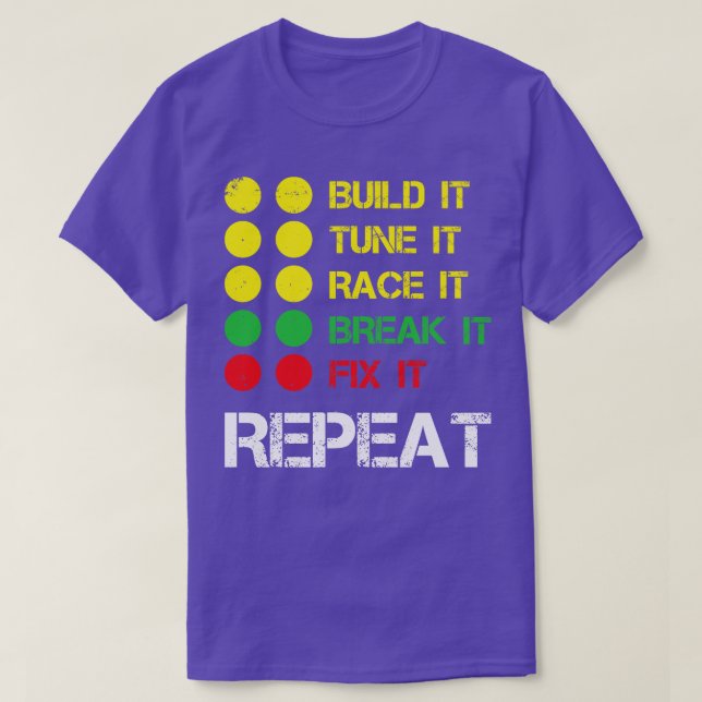 Camiseta Construir Tune It Race It Break It Fije It Repetir (Diseño del anverso)