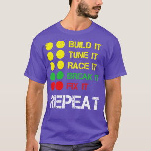 Camiseta Construir Tune It Race It Break It Fije It Repetir