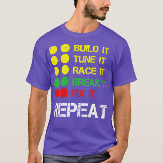 Camiseta Construir Tune It Race It Break It Fije It Repetir