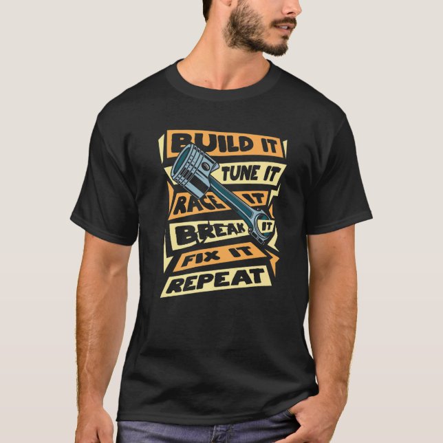 Camiseta Construir Tune It Race It Break It Fix It Repetir  (Anverso)