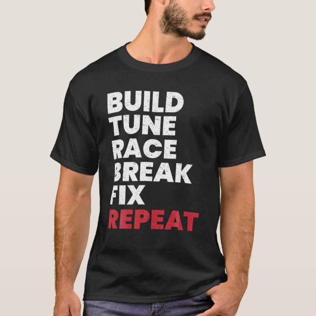 Camiseta Construir Tune Race Break Fix Repeat Men Car T Shi (Anverso)