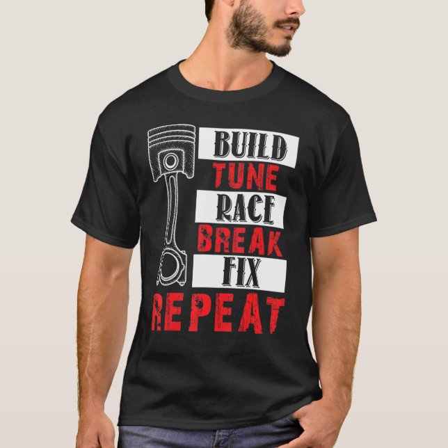Camiseta Construir Tune Race Break Fix Repetir Tee Men Car (Anverso)