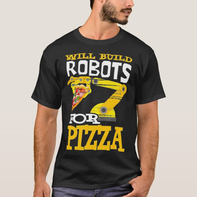 Camiseta Construirá Robots Para Pizza Robotics Robot (Anverso)