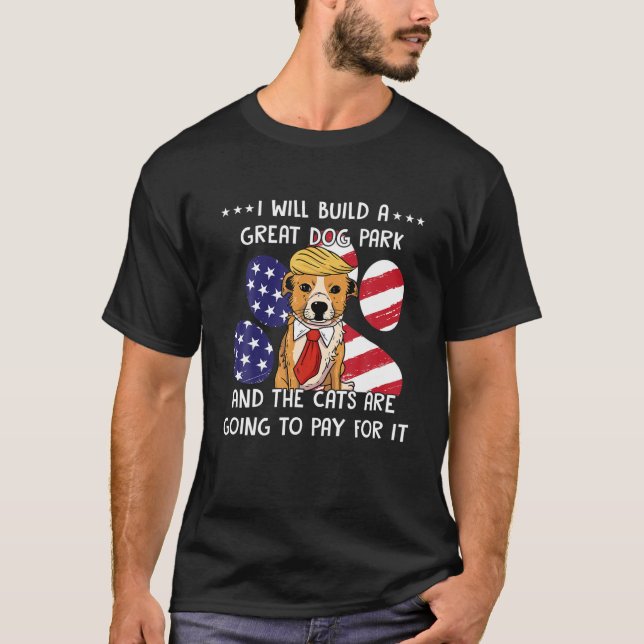 Camiseta Construiré Un Gran Parque De Perros Y Los Gatos So (Anverso)