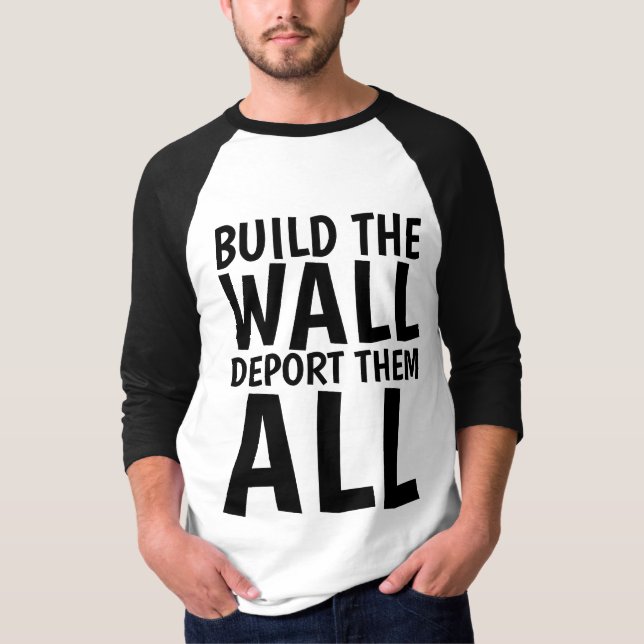 Camiseta CONSTRUYA EL MURO DEPORTARLOS A TODOS, Donald Trum (Anverso)