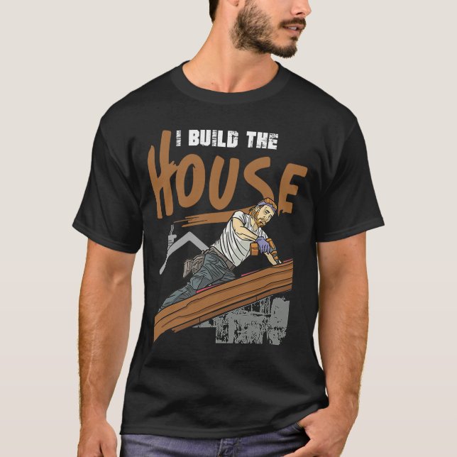 Camiseta Construyo La Casa Para Constructores De Hogares Y  (Anverso)