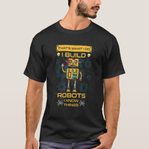 Camiseta Construyo Robots Conozco Cosas Camisas - Robóticos