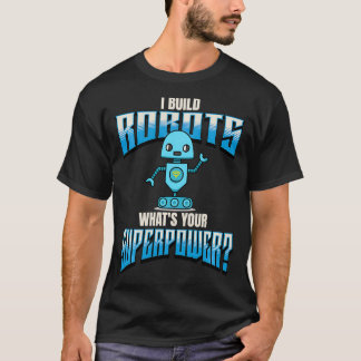Camiseta Construyo Robots Cuales Tus Robóticos Superpoderos