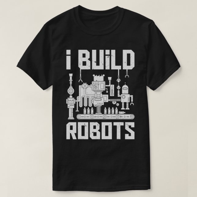 Camiseta Construyo Robots Funny Ingeniero Robótico Hombres  (Diseño del anverso)