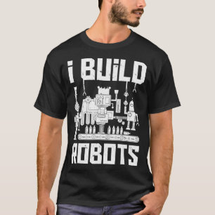 Camiseta Construyo Robots Funny Ingeniero Robótico Hombres