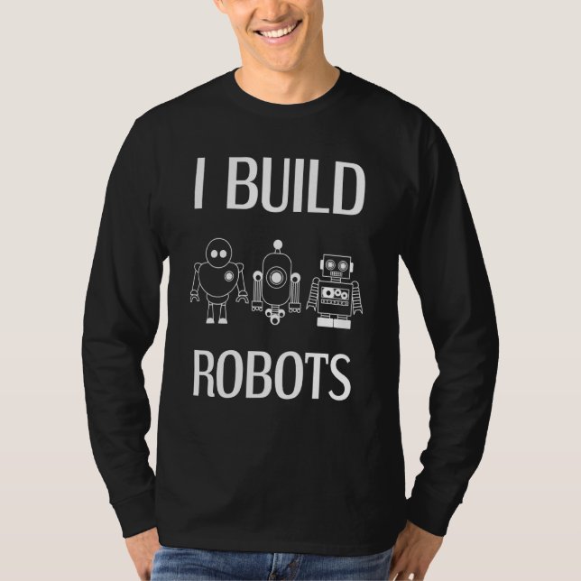 Camiseta Construyo Robots Ingeniero de Robótica Ciencia Rob (Anverso)