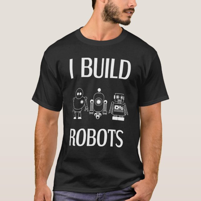 Camiseta Construyo Robots Ingeniero de Robótica Ciencia Rob (Anverso)