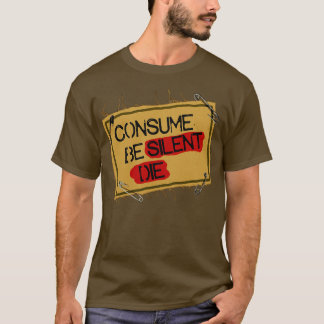 Camiseta Consumir ser silencioso morir
